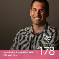 178 - Franchising Demystified with Erik VanHorn
