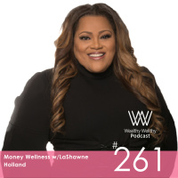 #261 Money Wellness w/LaShawne Holland