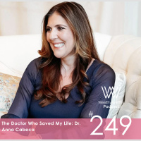 #249 The Doctor Who Saved My Life W/Dr. Anna Cabeca
