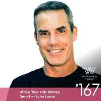 167 - Make Your Kids Money Smart with John Lanza