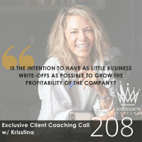 Exclusive Client Coaching Call w/Krisstina #208: Is the Intention to Have as Little Business Write-Offs as Possible to Grow the Profitability of the Company?