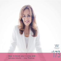 173 - How to break your money and success blocks with Lisa Thomas