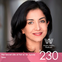 The Secret Life of Fat w/Dr. Sylvia Tara