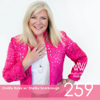 #259 Civility Rules w/ Shelby Scarbrough