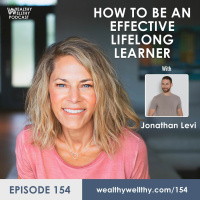 154 - How To Be An Effective Lifelong Learner With Jonathan Levi