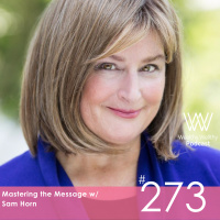 #273 Mastering the Message w/ Sam Horn