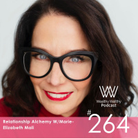 #264 Relationship Alchemy W/Marie-Elizabeth Mali