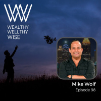 098 Mike Wolf - Letting Go of Material Wealth