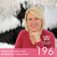 196 - Bottom Line Know Your Numbers W/ Tatiana Tsoir