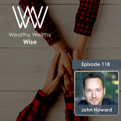 Wealthy Wellthy Wise | Millionaire Mindset Conversations With Counter-cultural Leaders. Grow Your Wealth Without Sacrificing