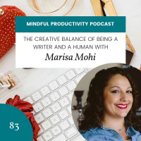 083 | The Creative Balance of Being a Writer and a Human with Marisa Mohi