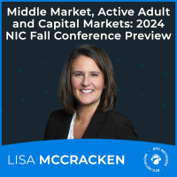 Middle Market, Active Adult and Capital Markets: 2024 NIC Fall Conference Preview with Lisa McCracken