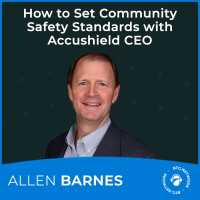 How to Set Community Safety Standards with Accushield CEO Allen Barnes