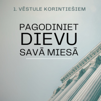 Svētrunas || Pagodiniet Dievu savā miesā || Kārlis Kārkliņš