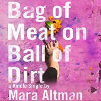 Bag of Meat on Ball of Dirt Audiobook by Mara Altman