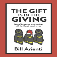 The Gift Is in the Giving Audiobook by Bill Arienti