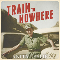 Train to Nowhere Audiobook by Anita Leslie