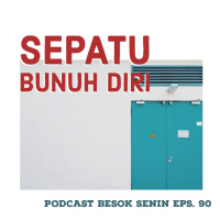 Sepatu Bunuh Diri // Besok Senin Eps 90 // 5 Agustus 2018
