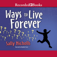 Ways to Live Forever Audiobook by Sally Nicholls