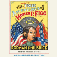 The Mostly True Adventures of Homer P. Figg Audiobook by Rodman Philbrick