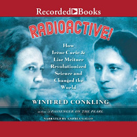 Radioactive! Audiobook by Winifred Conkling