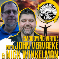 Embodying Virtue With John Vervaeke And Nick Winkelman | EMP Podcast 72