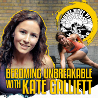 Becoming Unbreakable With Kate Galliett | EMP Podcast 64