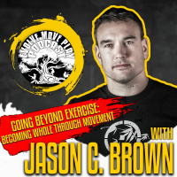 Going Beyond Exercise: Becoming Whole Through Movement with Jason C. Brown | EMP Podcast 81