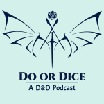 Do Or Dice: A Dd Podcast