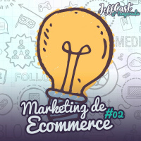 Marketing de Ecommerce - JeffCast Segunda Temporada #2