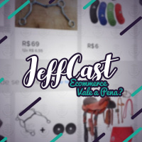 Ecommerce Vale A Pena? JeffCast #4