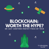 FinTech Series (Ep. 2) - Blockchain: Worth the Hype or Another Frothy Piece of Tech?