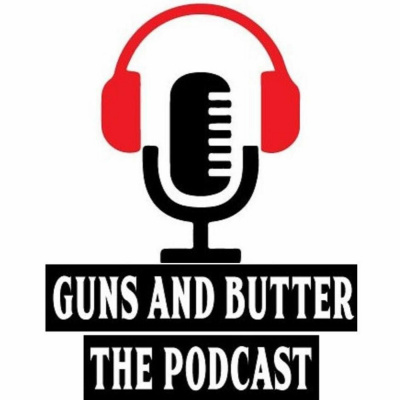 Guns And Butter The Podcast