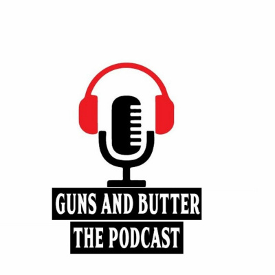Guns And Butter The Podcast