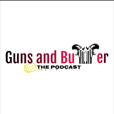 Guns And Butter The Podcast