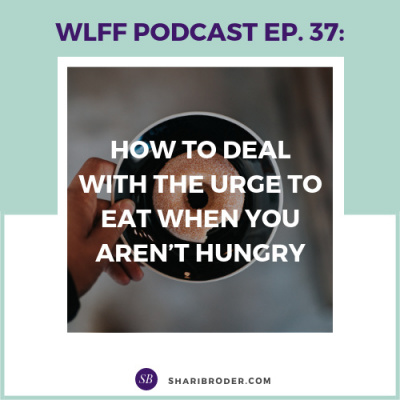 Weight Loss For Foodies Podcast | Ditch The Diet And Lose Weight With Shari Broder