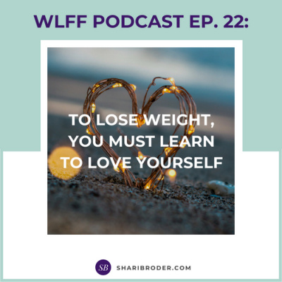Weight Loss For Foodies Podcast | Ditch The Diet And Lose Weight With Shari Broder