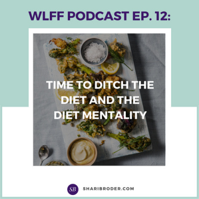 Weight Loss For Foodies Podcast | Ditch The Diet And Lose Weight With Shari Broder