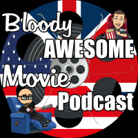 Bloody Awesome Movie Podcast – May 2018