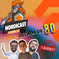 Nordicast 253 - Melhores Jogos da Década de 80