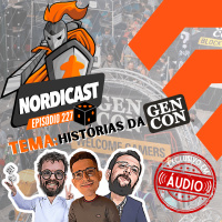 Nordicast 227 - Histórias da Gen Con (Exclusivo em Áudio)