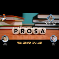 Prosa com Jack Explicador - Episódio 11 (PODCAST)