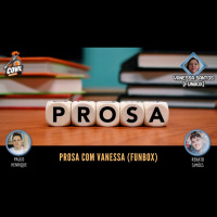 Prosa com Vanessa Santos - Episódio 10 (PODCAST)