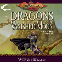 Dragons of a Vanished Moon Audiobook by Margaret Weis, Tracy Hickman