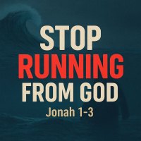 Stop Running from God (Jonah 1–3)
