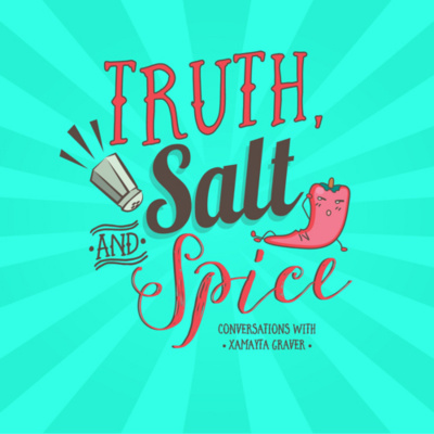 Truth Salt And Spice With Xamayta Graver