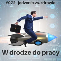 #072 - Jedzenie - wspiera czy osłabia nasze zdrowie?