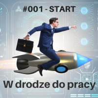 #001 - zaczynamy, czyli jakie korzyści odniesiesz ze słuchania tego podcastu
