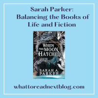 Sarah Parker on When the Moon Hatched and Writing Through Chaos