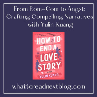 From Rom-Com to Angst: Crafting Compelling Narratives with Yulin Kuang, Author of How to End a Love Story